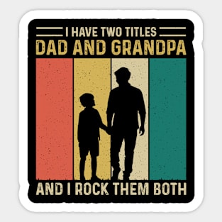 I have two titles dad and grandpa and i rock them both Sticker